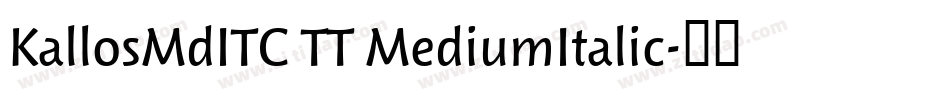 KallosMdITC TT MediumItalic字体转换